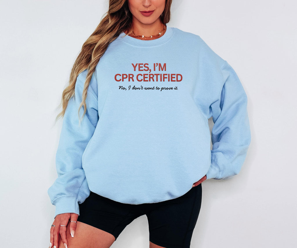 Funny Embroidered CPR Certified Sweatshirt | Doctor, Resident, RN, Med and Nursing Student, EMT Gift | Greys Anatomy Shirt | Nursing School