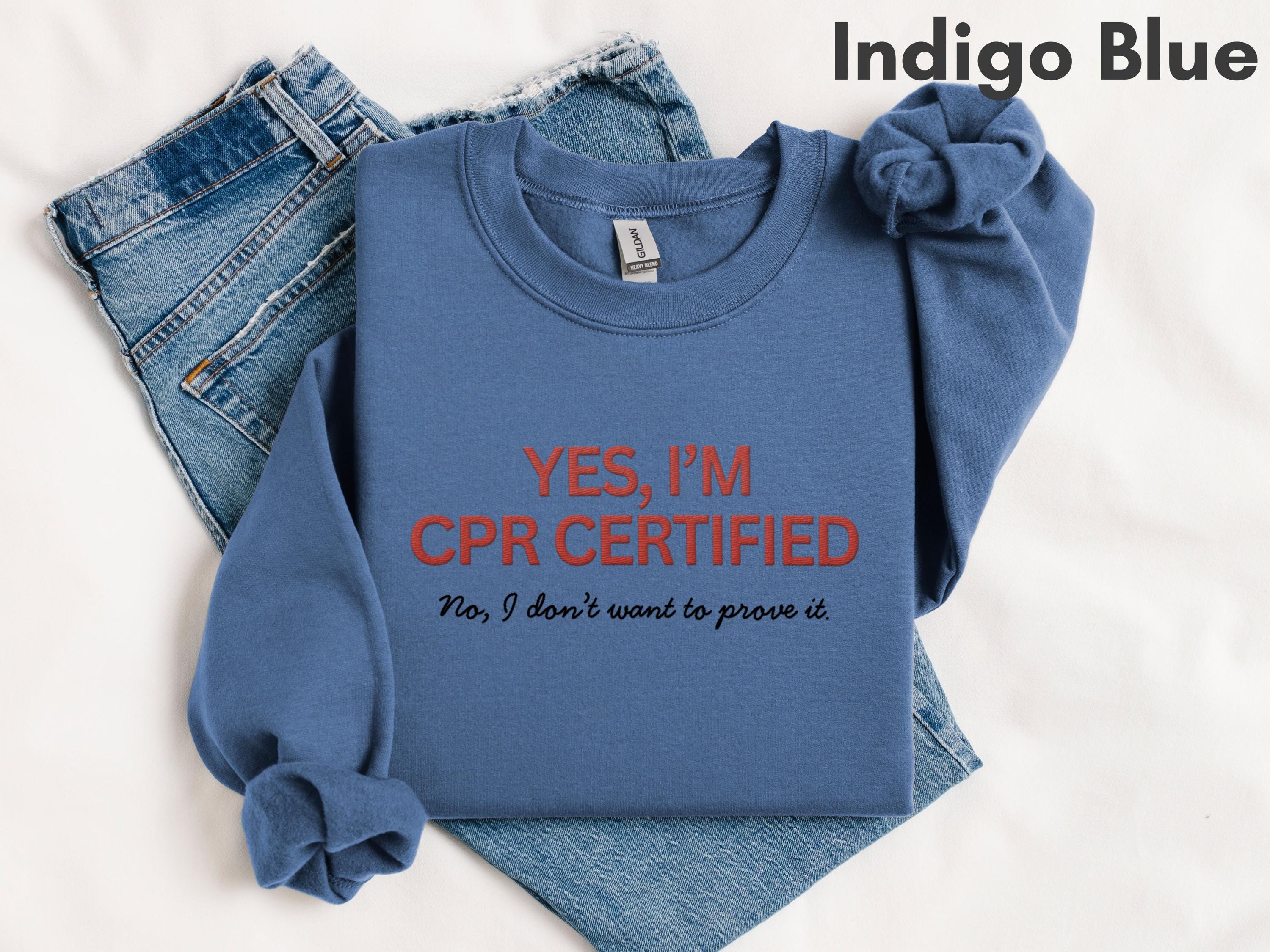 Funny Embroidered CPR Certified Sweatshirt | Doctor, Resident, RN, Med and Nursing Student, EMT Gift | Greys Anatomy Shirt | Nursing School